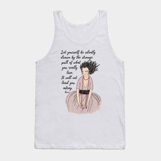 Follow the Pull of What You Love Tank Top